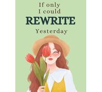 If Only I Could Rewrite Yesterday: A Guided Apology Journal to Heal, Express Regret, and Rebuild Love