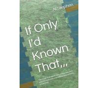 If Only I'd Known That,: The book that turns everything you wish you'd known into everything you need to know next (The Life Conversations Series - 1,001 Empowering Conversations Worth Having)
