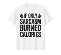 If Only Sarcasm Burned Calories Camiseta gráfica económica