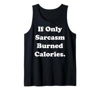 If Only Sarcasm Burned Calories Funny Saying Camiseta sin Mangas