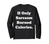 If Only Sarcasm Burned Calories Funny Saying Manga Larga