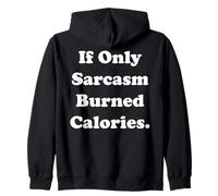 If Only Sarcasm Burned Calories Funny Saying Sudadera con Capucha
