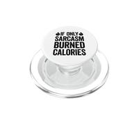 If Only Sarcasm Burned Calories PopSockets PopGrip para MagSafe