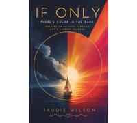 If Only: There's Color in the Dark: Holding on to Hope Through Life’s Hardest Seasons