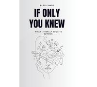 If Only You Knew: What it really took to survive