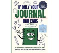 If Only Your Journal Had Ears: Filled With Humorous Remarks & Blank Pages For Young Adults & Adults
