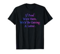 If Paul were Here We’d Be Getting A Letter Funny Christian Camiseta