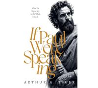 If Paul Were Speaking: What He Might Say to the Whole Church (The Voice of Paul)