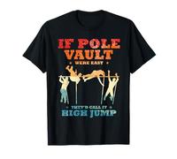 If Pole Vault Were Easy They'd Call It High Jump Camiseta