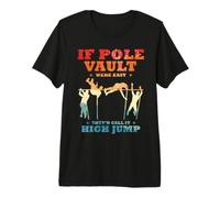 If Pole Vault were Easy They'd Call It High Jump Camiseta Premium