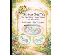 If Ponies Could Talk: Five Pony Tales of Courage, Kindness, and Friendship