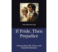 If Pride, Then Prejudice: Poems about Mr. Darcy and Elizabeth Bennett
