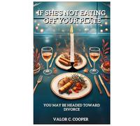 If she’s Not Eating Off of Your Plate, You May Be Headed for Divorce