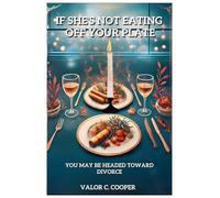 If She's Not Eating Off Your Plate - You May be Headed Towards Divorce