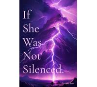 If She Was Not Silenced.