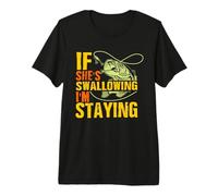 If She's Swallowing I'm Staying Fun Outdoor Fishing Camiseta Premium