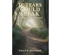 If Tears Could Speak: Walking A Widow's Path