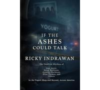 If the Ashes Could Talk: The Unsolved Murders of Amy Ayers, Sarah Harbison, Jennifer Harbison, Eliza Thomas, and Others In the Yogurt Shop and Beyond, Across America