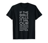 If The Bible Calls it Sin, Our Opinion Doesn'T Matter Camiseta gráfica económica