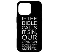 If The Bible Calls it Sin, Our Opinion Doesn'T Matter Carcasa para iPhone 16 Pro