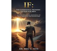 IF: The Conditional Promises of God for Men: A 37-Day Devotional and Journal on Faith, Obedience, and Faithfulness