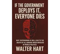 If the government deploys it, everyone dies: Why superhuman AI will lead to the death of all humans when involved in world politics