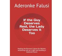 If the Guy Deserves Rest, the Lady Deserves It Too: Healing the Burnout Culture for Women and building a balanced future