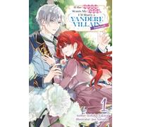 If the Heroine Wants My Fiancé, I’ll Marry a Yandere Villain Instead! Vol.1