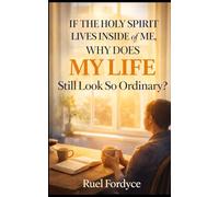 If The Holy Spirit Lives Inside of Me, Why Does My Life Still Look So Ordinary