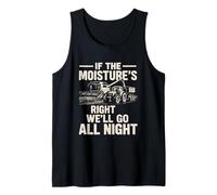If The Moisture 's Right We Go All Night Funny Farmer Harvest Camiseta sin Mangas