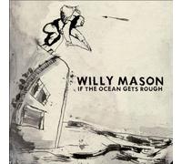 If the Ocean Gets Rough by Willy Mason (2007-03-20)