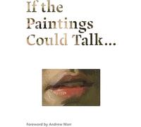 If the Paintings Could Talk (National Gallery London Publications)