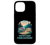 If The RV's Rockin', It Might Need Blockin' Camper Trailer Carcasa para iPhone 15