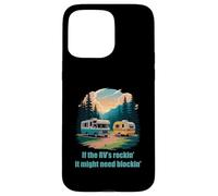 If The RV's Rockin', It Might Need Blockin' Camper Trailer Carcasa para iPhone 15 Pro MAX
