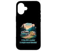 If The RV's Rockin', It Might Need Blockin' Camper Trailer Carcasa para iPhone 16