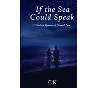If the Sea Could Speak: A Timeless Romance of Eternal Love