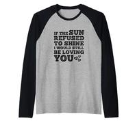 If The Sun Rehused to Shine Funny Bold Weathered Valentine Camiseta Manga Raglan