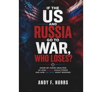 If the US and Russia Go to War, Who Loses?: Hour-by-Hour Analysis of How Russia Could Strike and How the West Might Respond