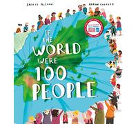 If the World Were 100 People: Imagine the global population as 100 people: find out who they are and how they live in this powerful and thought-provoking, award-winning book