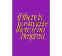 if there is no struggle there is no progress | Self-Discovery & Motivational Journal | 120 Lined pages