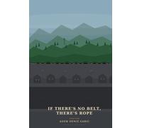 If There's No Belt, There's Rope: Stories