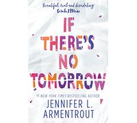 If There's No Tomorrow: From the TikTok sensation and bestselling author of From Blood and Ash