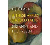 If These Apples Should Fall: Cézanne and the Present