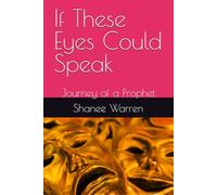 If These Eyes Could Speak: Journey of a Prophet