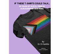 If These T-Shirts Could Talk...: 50 Years of GLBTQ+ Pride in Albuquerque