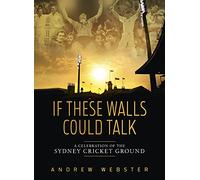 If These Walls Could Talk: A Celebration of the Sydney Cricket Ground in Ten Memorable Moments