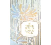 If These Walls Could Talk Journal: A History of the Home