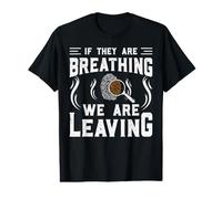 If They Are Breathing We Are Leaving Camiseta gráfica económica