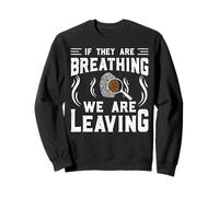 If They Are Breathing We Are Leaving Sudadera