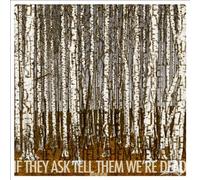 If They Ask Tell Them We'Re Dead - Rivulet Moan (+ Download) [Vinilo]